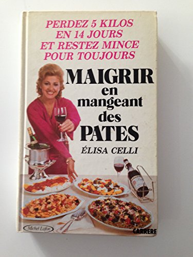 Beispielbild fr Maigrir en mangeant des ptes - Perdez 5 kilos en 14 jours et restez mince pour toujours. zum Verkauf von medimops