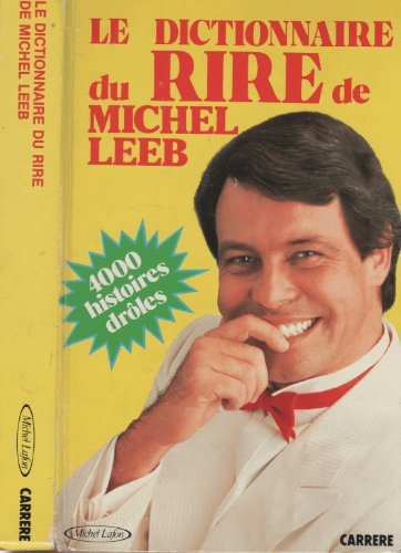 Beispielbild fr Le Dictionnaire Du Rire De Michel Leeb (4000 Histoires Drles). zum Verkauf von RECYCLIVRE