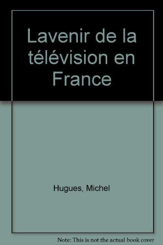 Imagen de archivo de L`Avenir De La Television En France +++SIGNED BY AUTHOR+++ a la venta por Leigh Gallery Books