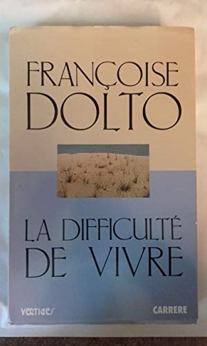 La DifficultÃ© de vivre (9782868043467) by FranÃ§oise Dolto