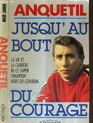 Stock image for Anquetil : Jusqu'au bout du courage [Paperback] Benoit Sevin for sale by LIVREAUTRESORSAS