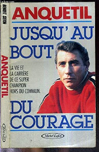 9782868045454: Anquetil : Jusqu'au bout du courage