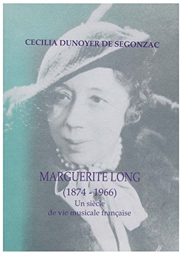 Imagen de archivo de MARGUERITE LONG (1874-1966). UN SIECLE DE VIE MUSICALE FRANCAISE a la venta por Librairie rpgraphic