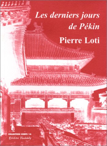 LES DERNIERS JOURS DE PEKIN (9782868050489) by PIERRE, LOTI