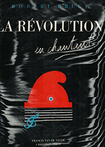 Beispielbild fr La Rvolution en Chantant zum Verkauf von Ammareal