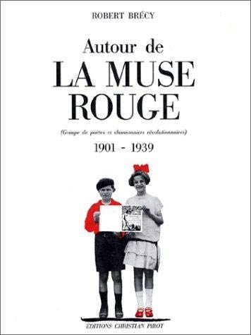 9782868080479: Autour de la Muse rouge: Groupe de potes et chansonniers rvolutionnaires, 1901-1939