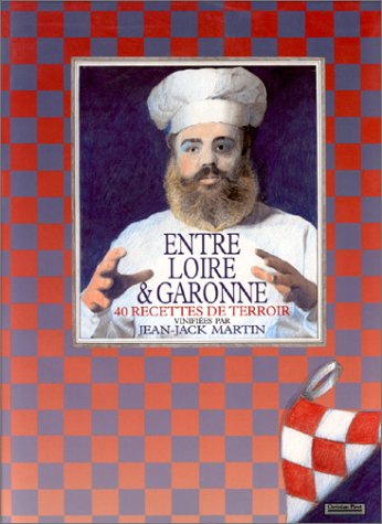 Imagen de archivo de Entre Loire et Garonne : 40 recettes de terroir a la venta por Ammareal