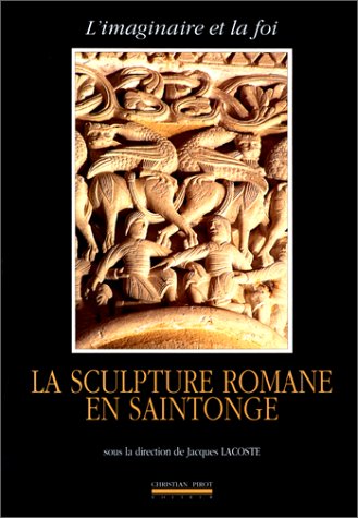 9782868081056: La sculpture romane en Saintonge : L'Imaginaire et la foi