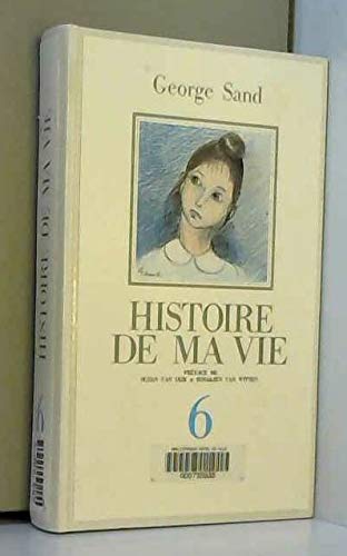 Imagen de archivo de Histoire De Ma Vie. Vol. 6 a la venta por RECYCLIVRE