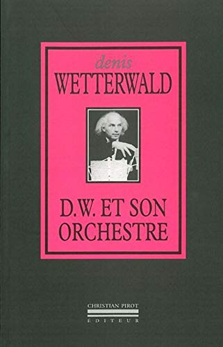 Imagen de archivo de D. W. et son orchestre: Suivi de ses (meilleures ?) chansons 2022-2146 a la venta por Des livres et nous