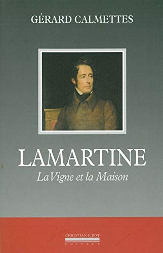 Beispielbild fr Lamartine, la vigne et la maison [Paperback] G rard Calmettes zum Verkauf von LIVREAUTRESORSAS