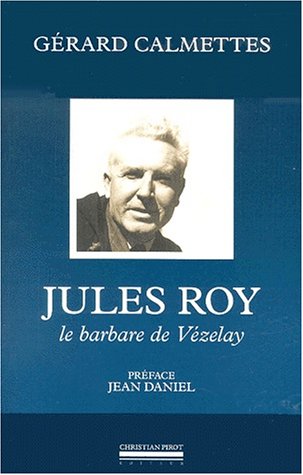 Beispielbild fr Jules Roy. Le barbare de Vzelay zum Verkauf von Ammareal