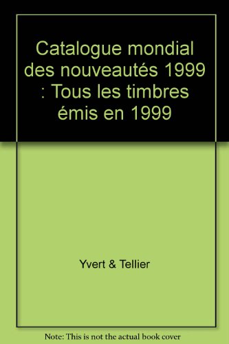 Imagen de archivo de Catalogue mondial des nouveauts 1999 : Tous les timbres mis en 1999 a la venta por medimops