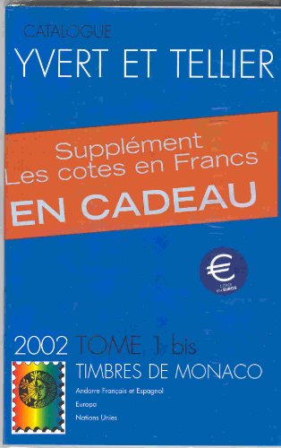 9782868141194: Catalogue Yvert et Tellier de timbres-poste: Tome 1 bis, Monaco 2002, Andorre franais et espagnol, Europa, Nations unies