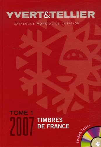 9782868141583: Yvert et Tellier 2007 tome 1 : Cotation des timbre de France 1849  nos jours (+ CD-Rom)