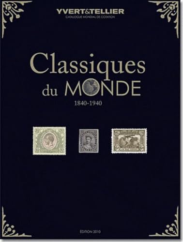 9782868142023: CLASSIQUES DU MONDE 2010 TOUS LES TIMBRES 1849-1940 DU MONDE ET LEURS COTATIONS