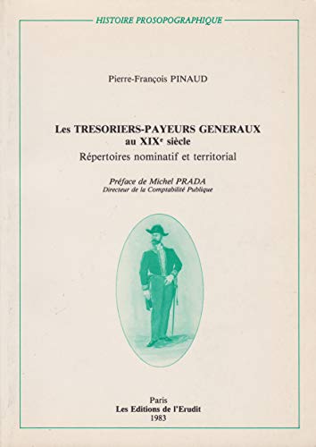 Les trésoriers-payeurs généraux au XIXe siècle : répertoires nominatif et territorial