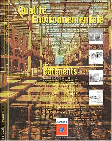 Stock image for Qualit environnementale des btiments : Manuel  l'usage de la matrise d'ouvrage et des acteurs du btiment for sale by Ammareal