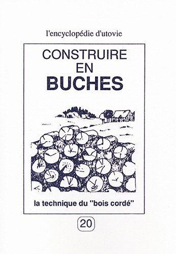 Stock image for Construire en bches: La technique du "bois cord" (L'Essentiel : l'encyclopdie d'Utovie) for sale by BURISBOOKS