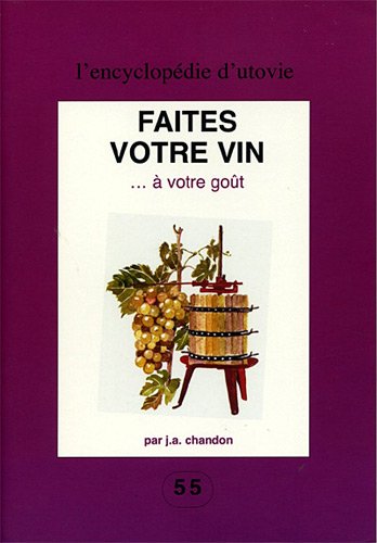 Beispielbild fr Faites votre vin  votre got zum Verkauf von Librairie l'Aspidistra