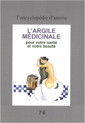 Stock image for L'argile mdicinale pour votre sant et votre beaut for sale by Ammareal