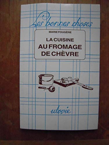 Beispielbild fr La cuisine au fromage de chvre zum Verkauf von Ammareal
