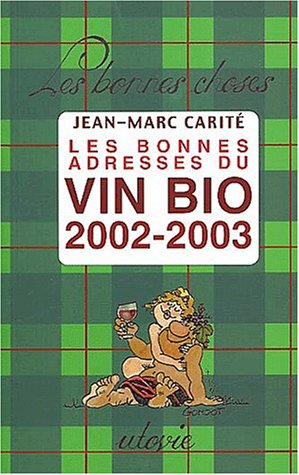 Stock image for Les Bonnes Adresses Du Vin Bio 2002-2003. 10eme Edition for sale by Ammareal