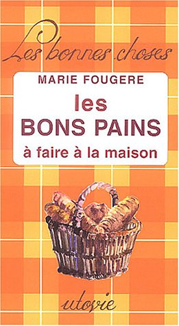 Beispielbild fr Les bons pains  faire  la maison zum Verkauf von Ammareal