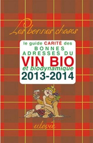 Stock image for Le Guide Carit des bonnes adresses du vin bio et biodynamique 2013-2014 for sale by Ammareal