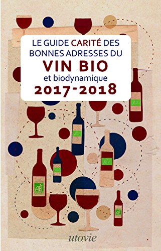 9782868193575: Bonnes adresses du vin bio et biodynamique 2017-2018