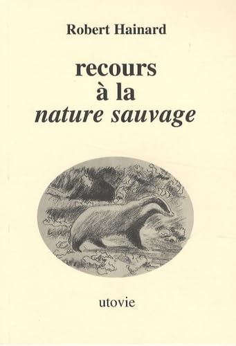 Beispielbild fr Recours  la nature sauvage zum Verkauf von Gallix