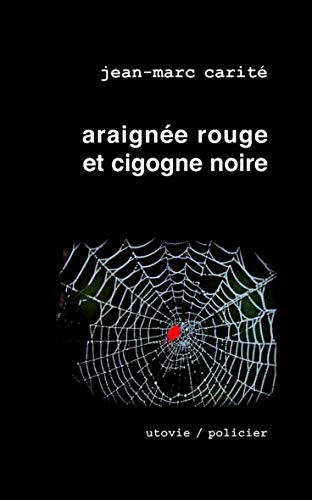 Stock image for Araigne rouge et cigogne noire [Broch] Carit, Jean-Marc for sale by BIBLIO-NET