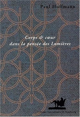 Corps et coeur dans la pensÃ©e des LumiÃ¨res (9782868201454) by Hoffmann