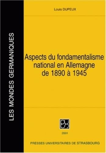 Aspects du fondamentalisme national en Allemagne de 1890 Ã: 1945 - et essais complÃ©mentaires (9782868201843) by [???]