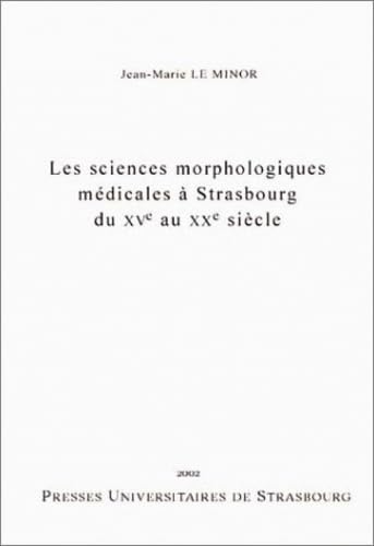 9782868202086: Les sciences morphologiques mdicales  Strasbourg du XVe au XXe sicle