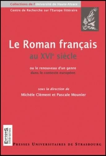 Imagen de archivo de Le Roman franais au XVIe sicle ou le renouveau d'un genre dans le contexte europen a la venta por medimops