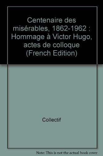 9782868203175: Centenaire des misrables, 1862-1962 : Hommage  Victor Hugo, actes de colloque