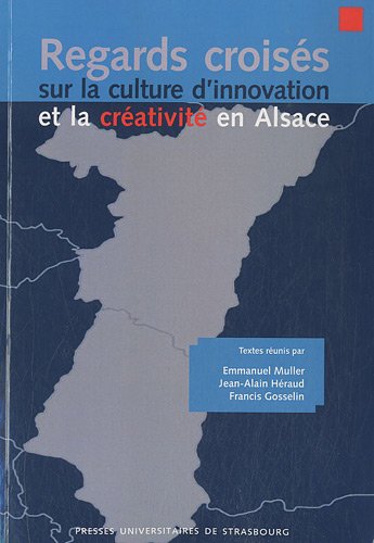 Imagen de archivo de Regards croiss sur la culture d'innovation et la crativit en Alsace a la venta por Ammareal