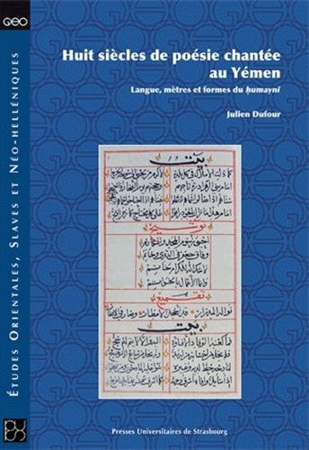 Imagen de archivo de Huit Siecles de Poesie Chantee au Yemen. Langue, Metres et Formes du Umayni a la venta por medimops