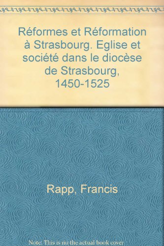 REFORMES ET REFORMATION A STRASBOURG. EGLISE ET SOCIETE DANS LE DIOCE SE DE STRASBOURG, 1450-1525 (9782868207272) by [???]