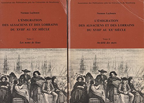 9782868207364: L'migration des Alsaciens et des Lorrains du 18e au 20e sicle: Pack en 2 volumes : Tome 1, Les noms de lieux ; Tome 2, Au-del des mers