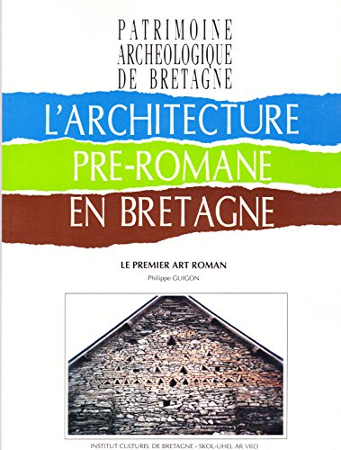 L'architecture preÌ-romane en Bretagne: Le premier art roman (Patrimoine archeÌologique de Bretagne) (French Edition) (9782868220509) by Philippe Guigon