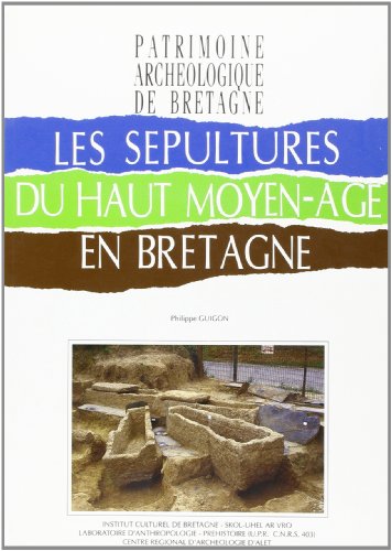 Les seÌpultures du haut Moyen Age en Bretagne (Patrimoine archeÌologique de Bretagne) (French Edition) (9782868220585) by GUIGON, P.