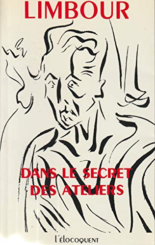 Dans le secret des ateliers (French Edition) (9782868260017) by Limbour, Georges