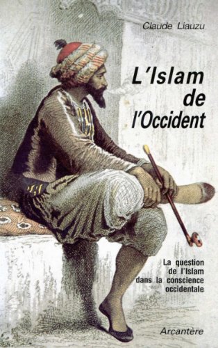 Stock image for L'ISLAM DE L'OCCIDENT. La question de l'Islam dans la conscience occidentale for sale by Librairie Rouchaleou