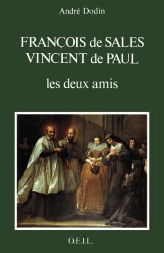 Beispielbild fr Franois de Sales, Vincent de Paul, les deux amis (Histoire) (French Edition) zum Verkauf von Gallix