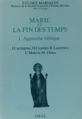 Stock image for Marie et la fin des temps, tome 1: Approche biblique. 41e Session de la Socit franaise d'tudes mariales, Baye, 1984 for sale by Gallix