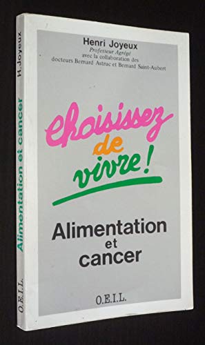 Stock image for Choisissez de vivre: Alimentation et cancer, pour une e cologie alimentaire contre de mauvaises habitudes-- (French Edition) for sale by ThriftBooks-Atlanta