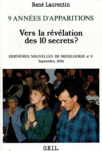 Beispielbild fr 9 annes d'apparitions : Vers la rvlation des 10 secrets ?: Dernires nouvelles de Medjugorje n9, septembre 1990 zum Verkauf von Ammareal