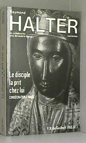 Stock image for Le disciple la prit chez lui- Conscration  Marie for sale by LibrairieLaLettre2
